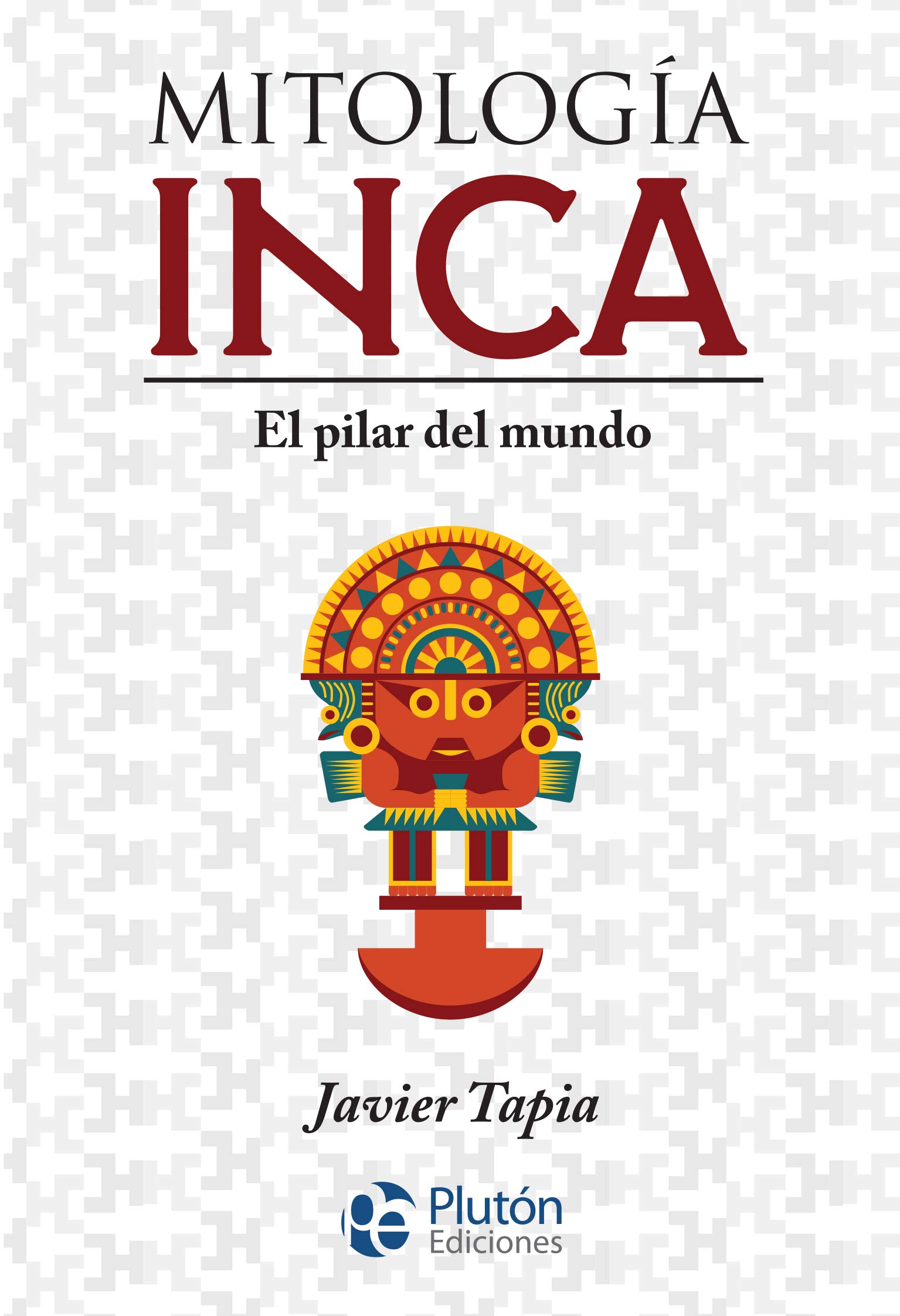 Mitología Inca: El pilar del mundo (Serie Mythos) Books