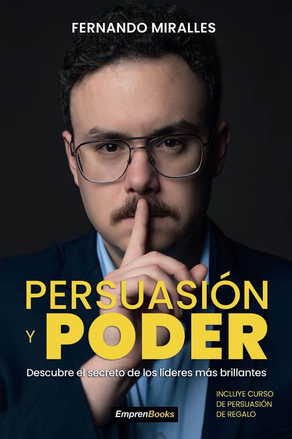 PERSUASIÓN Y PODER: Descubre le secreto de los líderes más brillante (EMPRENBOOKS) Business, Finance & Career