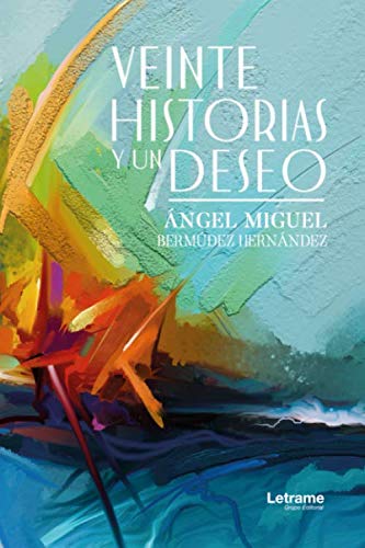 Veinte historias y un deseo (Relatos, Band 1) Contemporary literature