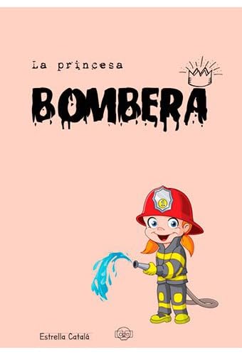 LA PRINCESA BOMBERA (ABRÍGATE QUE HACE FRÍO) Books