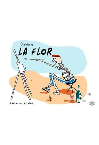 EL PINTOR Y LA FLOR (ABRÍGATE QUE HACE FRÍO) Books