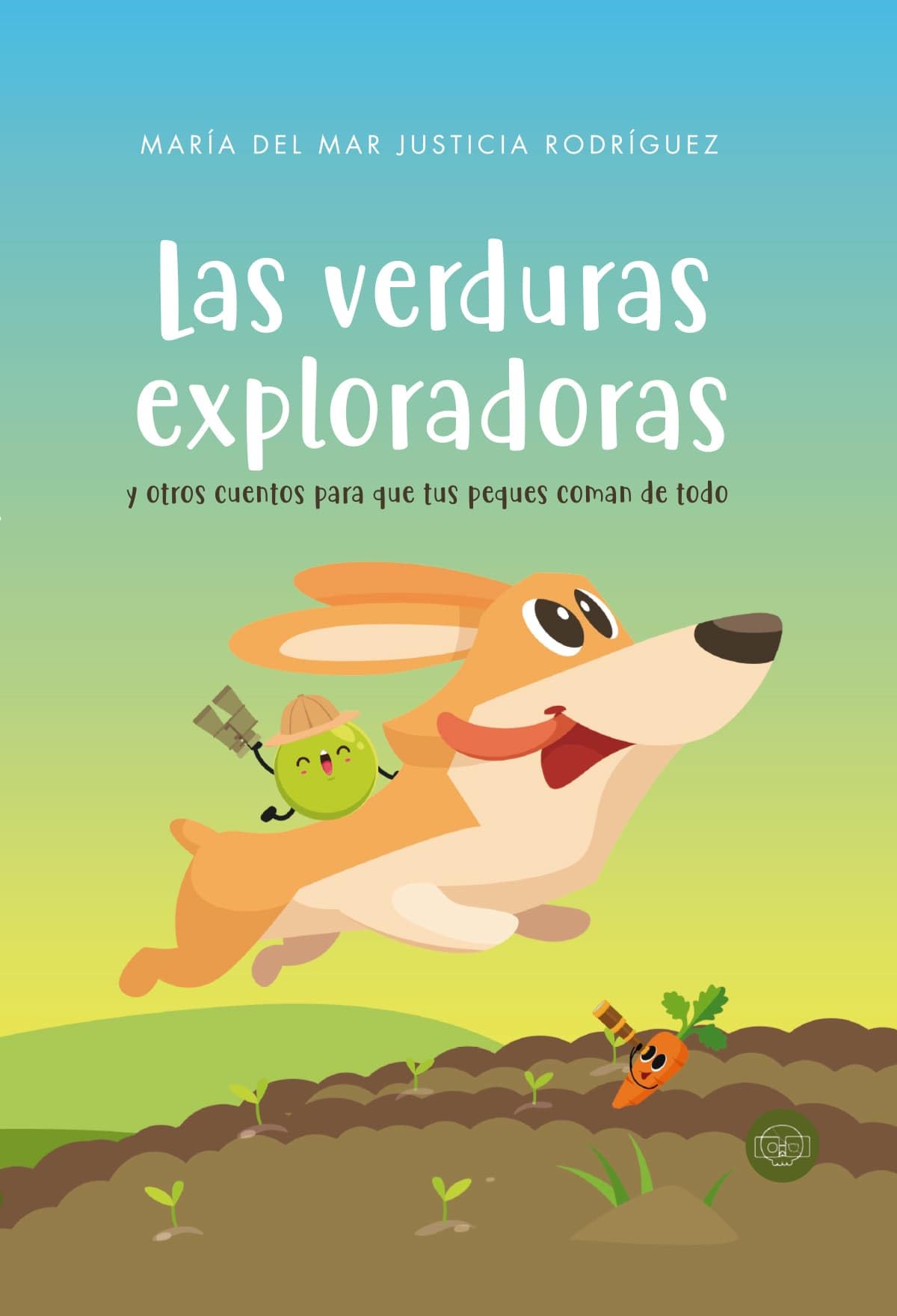 Las verduras exploradoras y otros cuentos para que tus peques coman de todo Novels & Short Stories