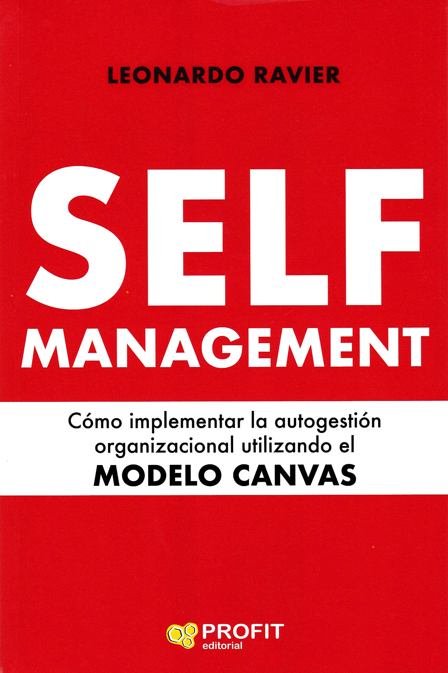 Self-management : cómo implementar la autogestión organizacional utilizando el modelo Canvas Books