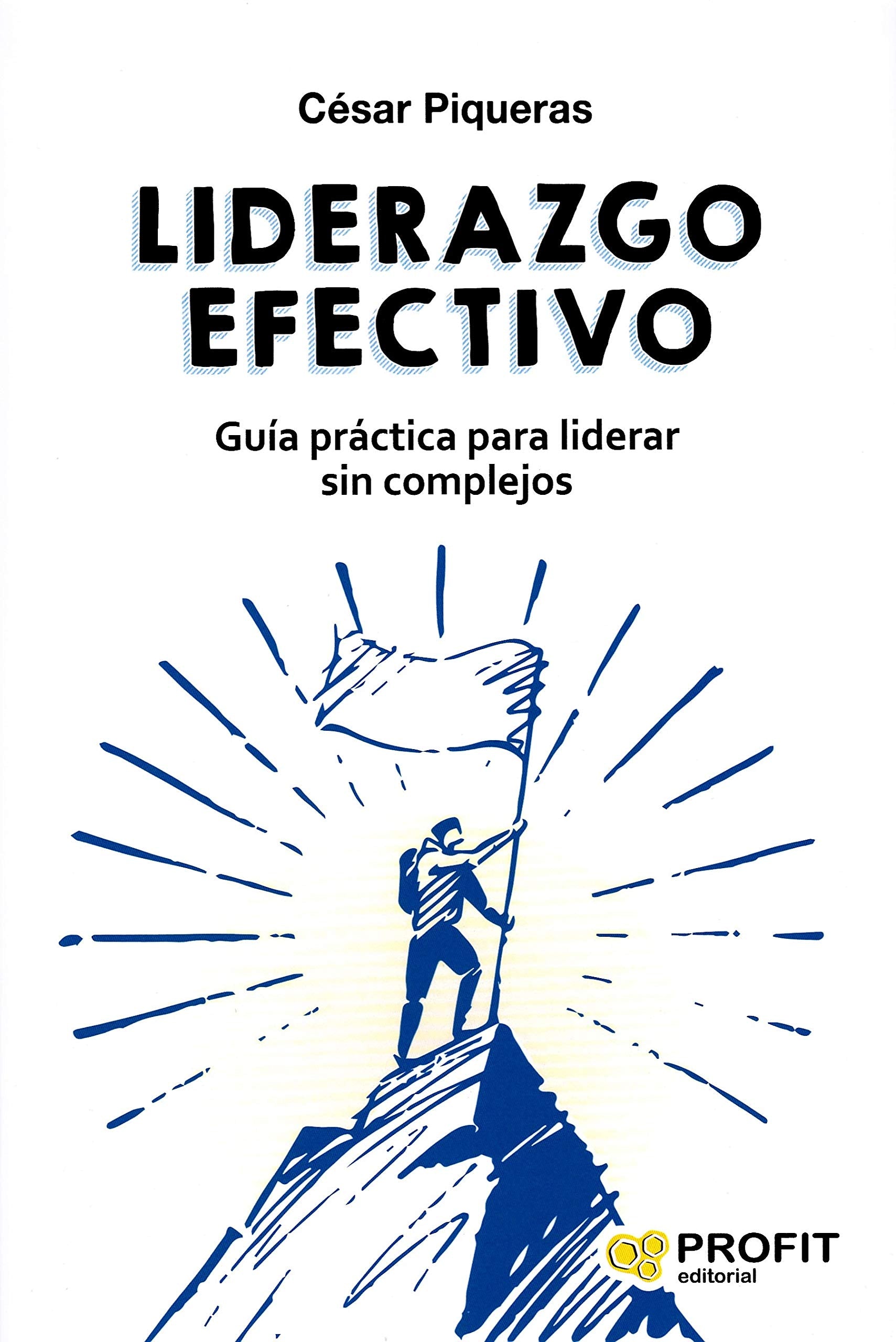 Liderazgo efectivo : guía práctica para liderar sin complejos Business, Finance & Career
