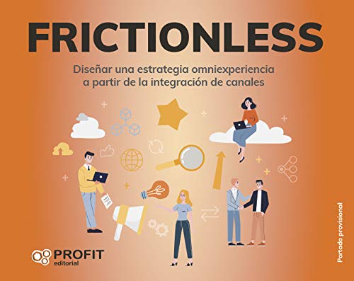 Frictionless: Diseñar una estrategia omniexperiencia a partir de la integración de canales Business, Finance & Career