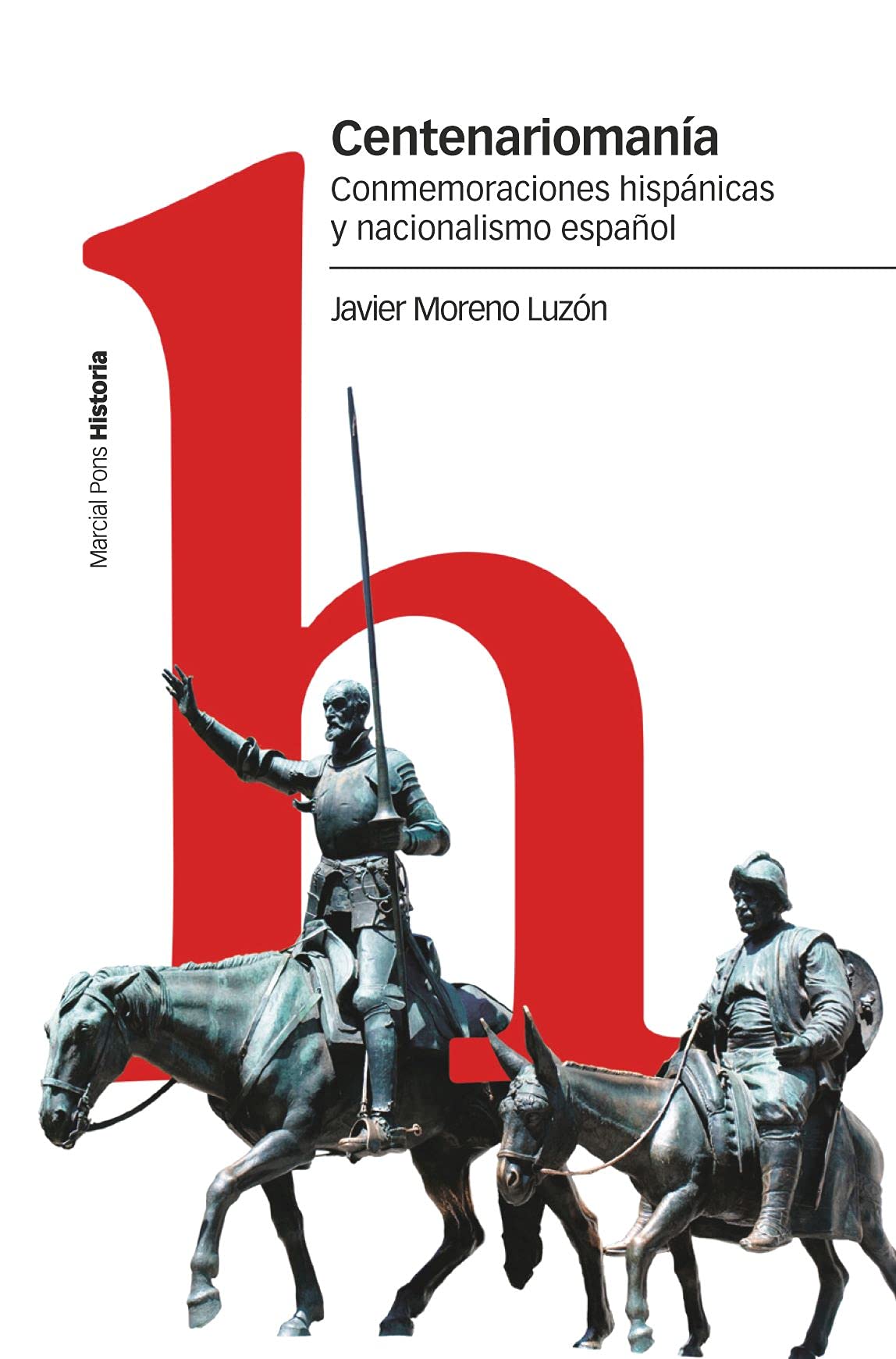 Centenariomanía: Conmemoraciones hispánicas y nacionalismo español (Estudios) Politics & History