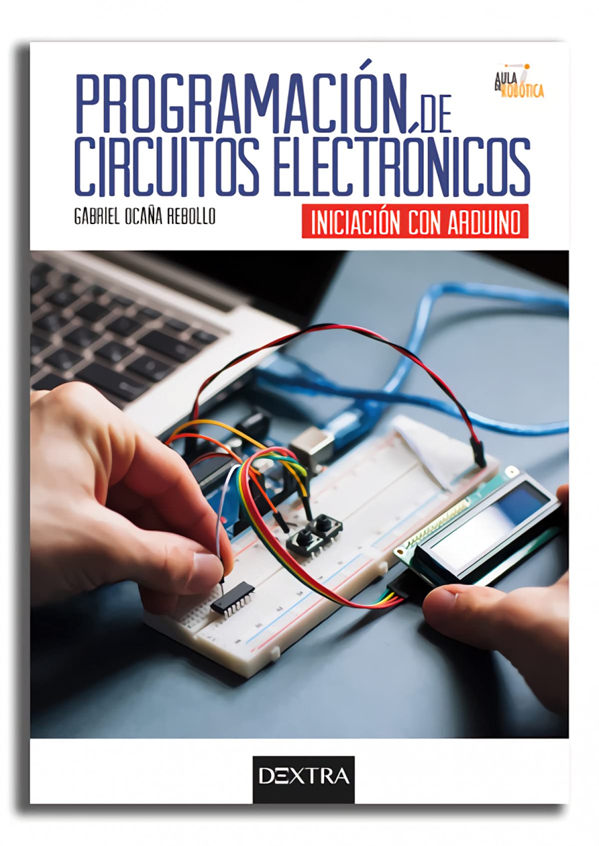 Programación de circuitos electrónicos: Iniciación con Arduino book