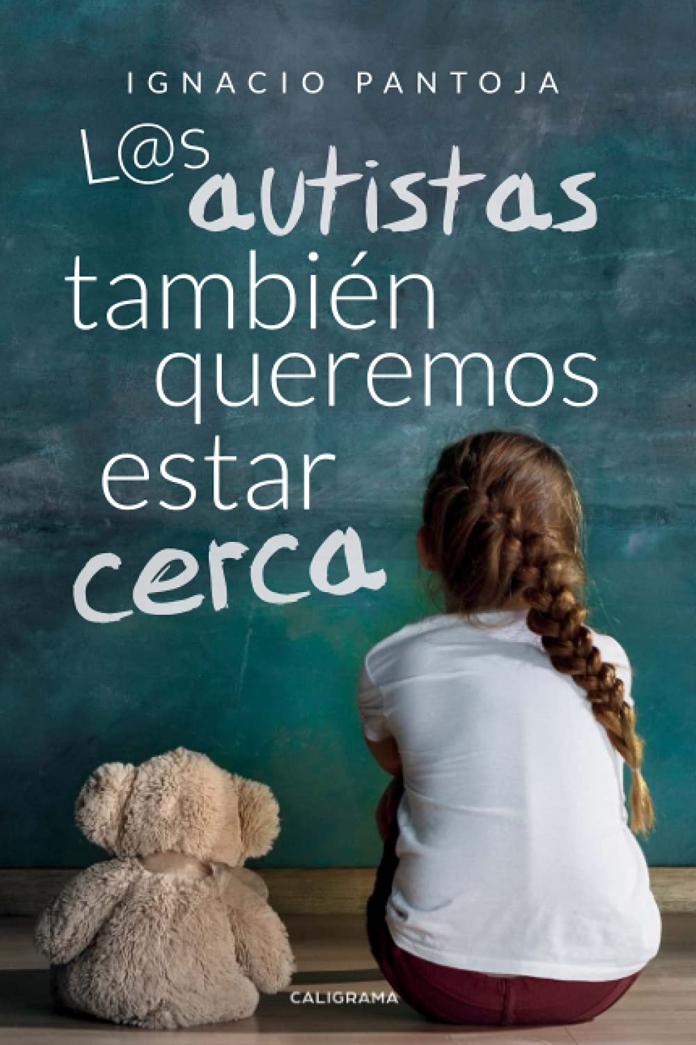 L@s autistas también queremos estar cerca (Caligrama) Contemporary literature