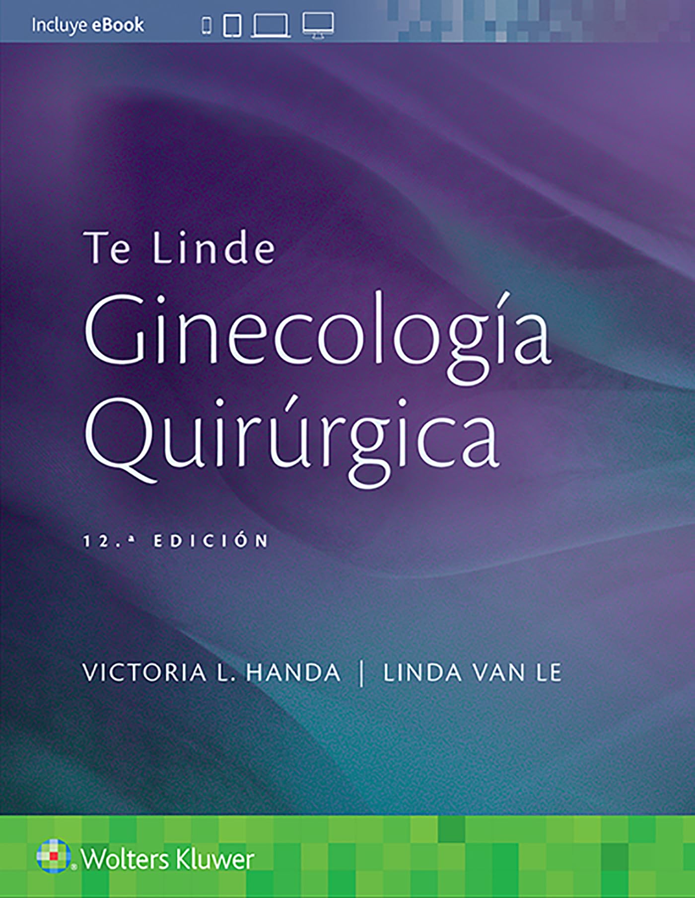 Te Linde. Ginecología Quirúrgica: Ginecología Quirúrgica/ Surgical Gynecology Medicine