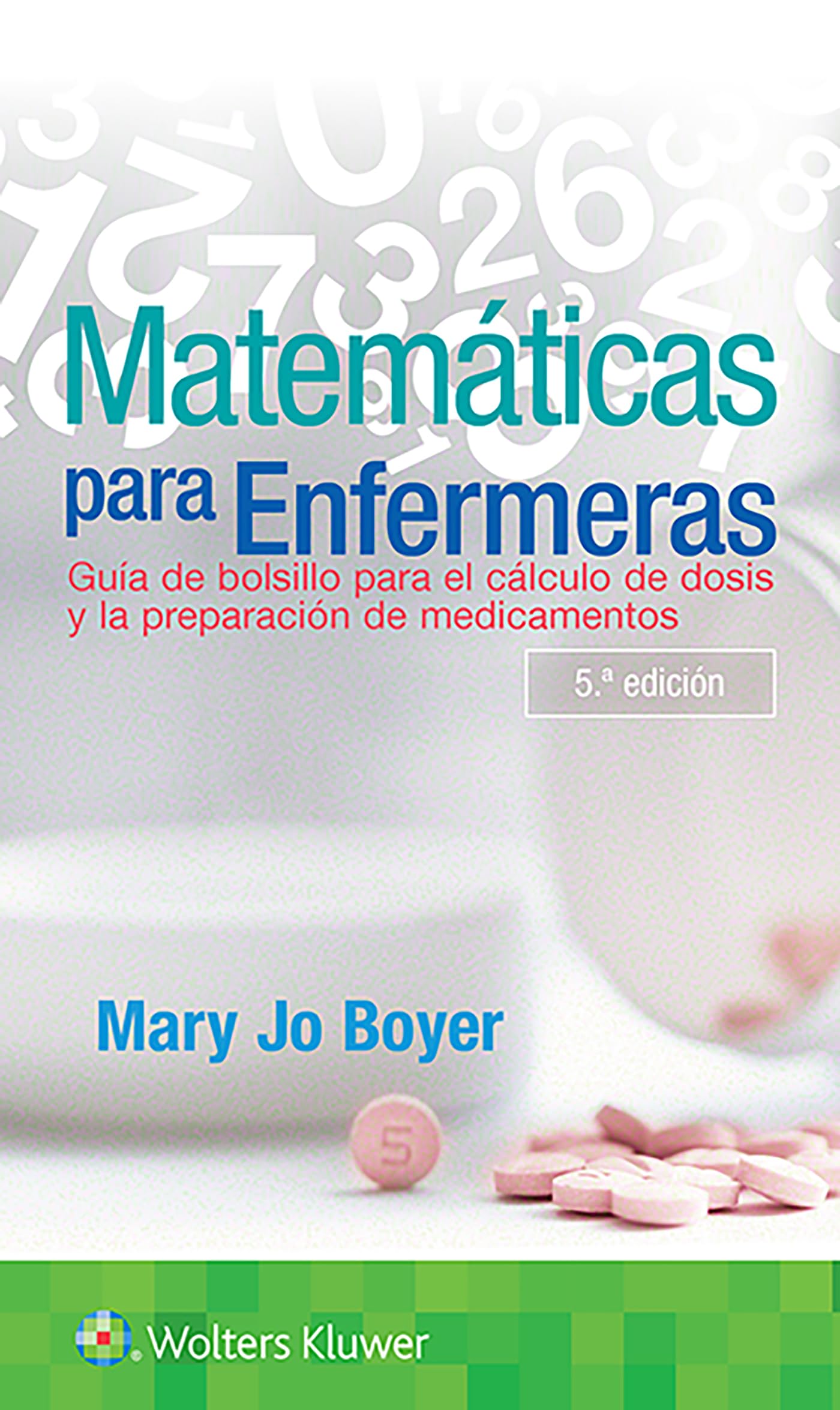 Matemáticas para enfermeras: Guía de bolsillo para el cálculo de dosis y la preparación de medicamentos/ A Pocket Guide to Dosage Calculations and Drug Preparation Medicine