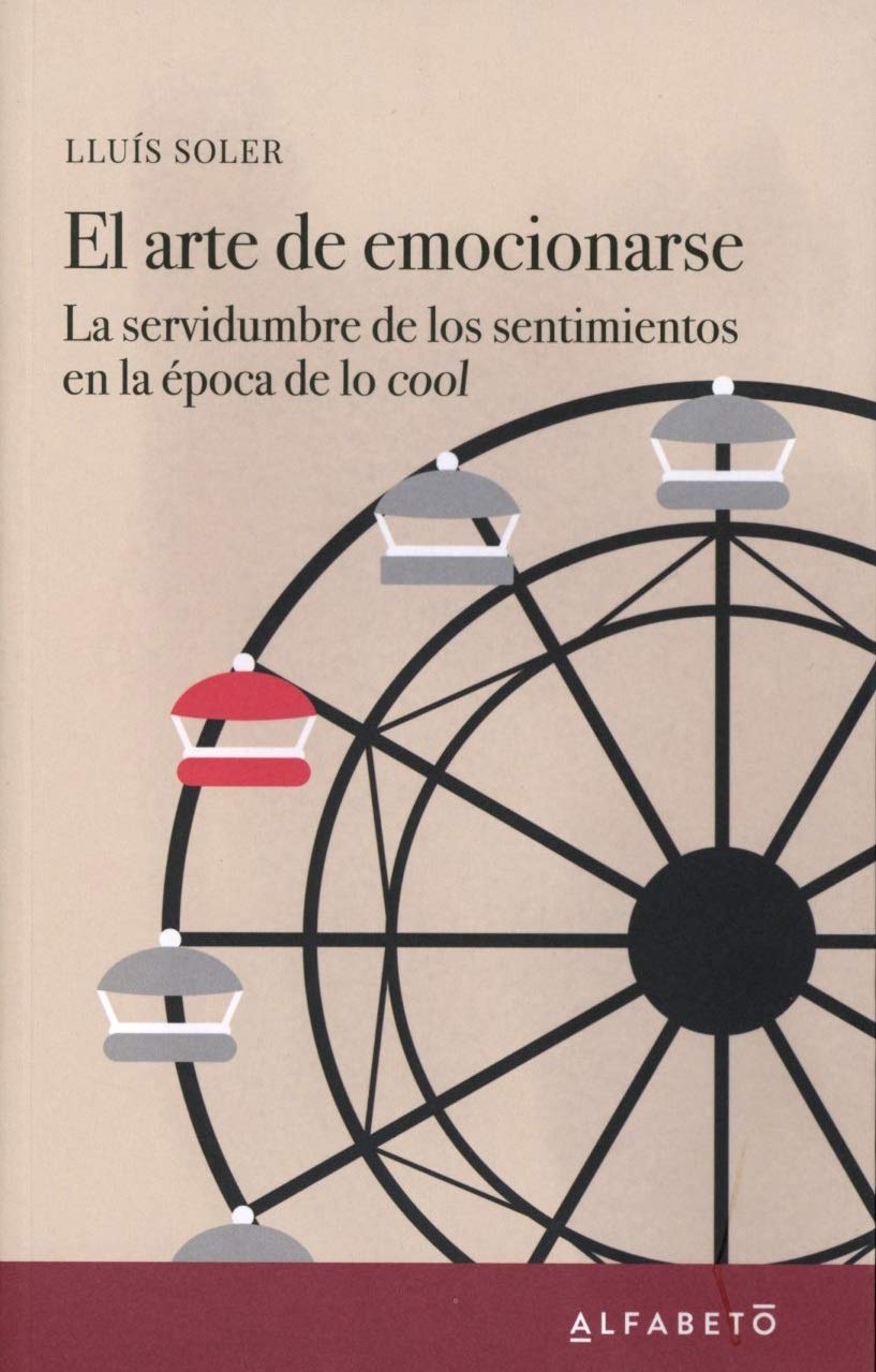 El arte de emocionarse: La servidumbre de los sentimientos en la época de lo cool Fantasy & Sci-Fi