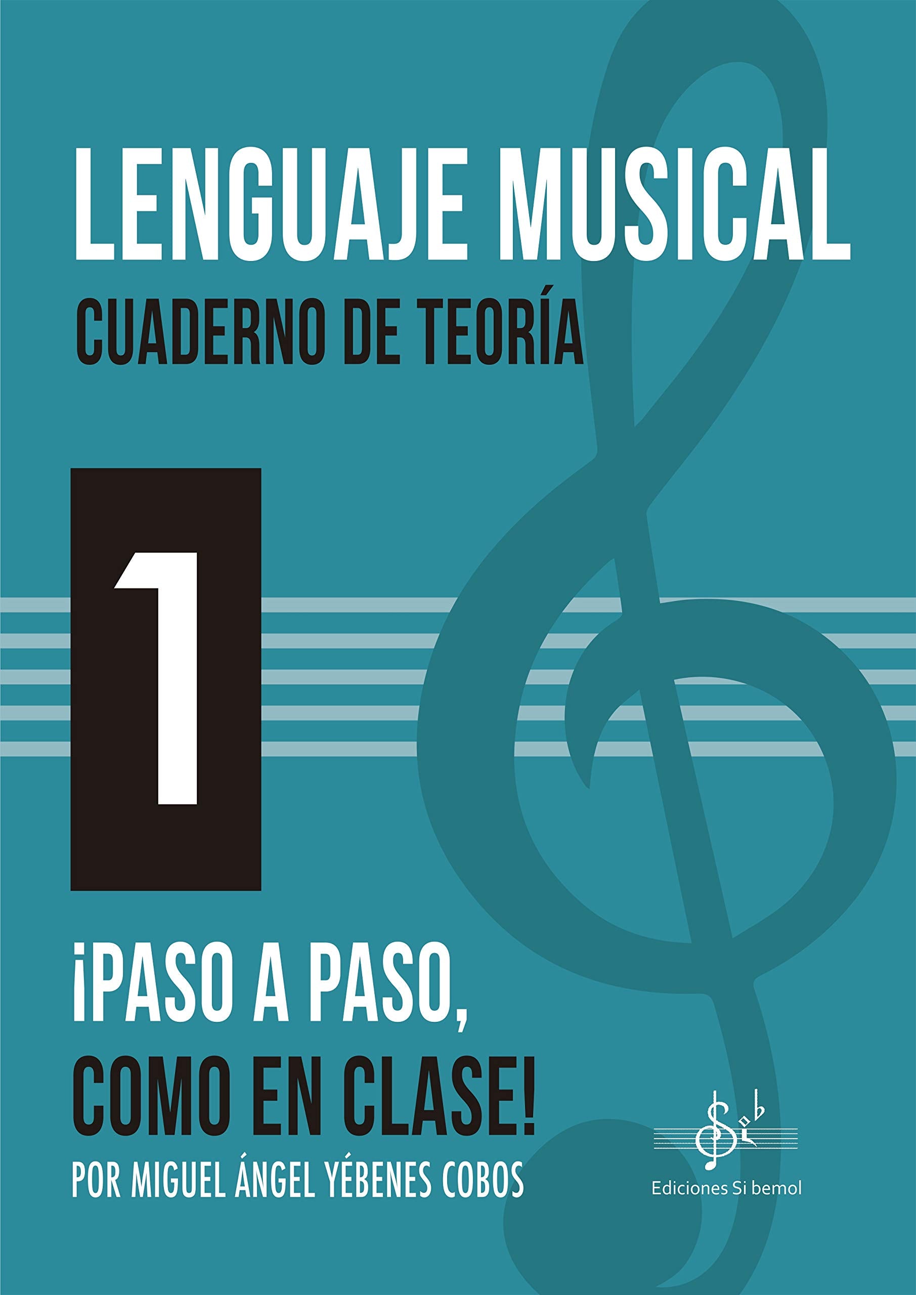 LENGUAJE MUSICAL - CUADERNO DE TEORÍA 1: ¡PASO A PASO COMO EN CLASE! book