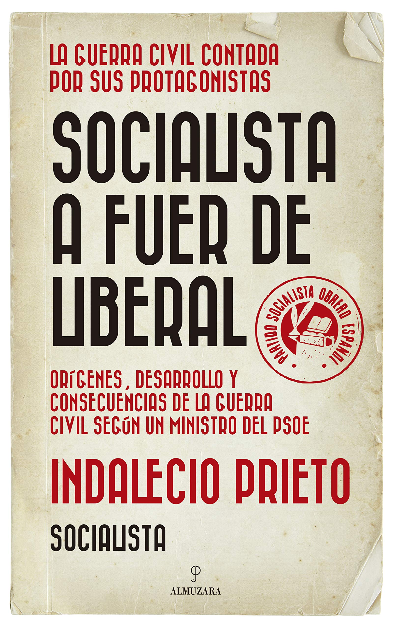Socialista a fuer de liberal: Orígenes, desarrollo y consecuencias de la Guerra Civil española según un ministro del PSOE (Historia) Politics & History