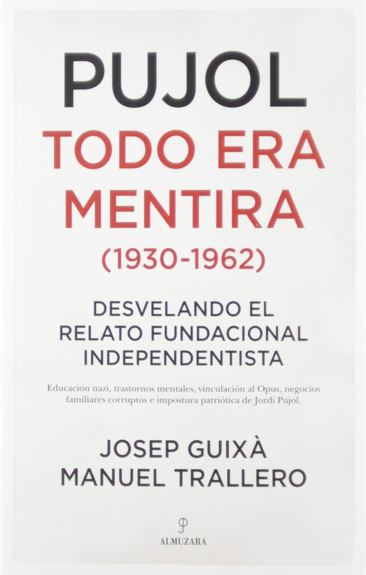 Pujol : todo era mentira (1930-1962) : desvelando el relato fundacional independentista Books
