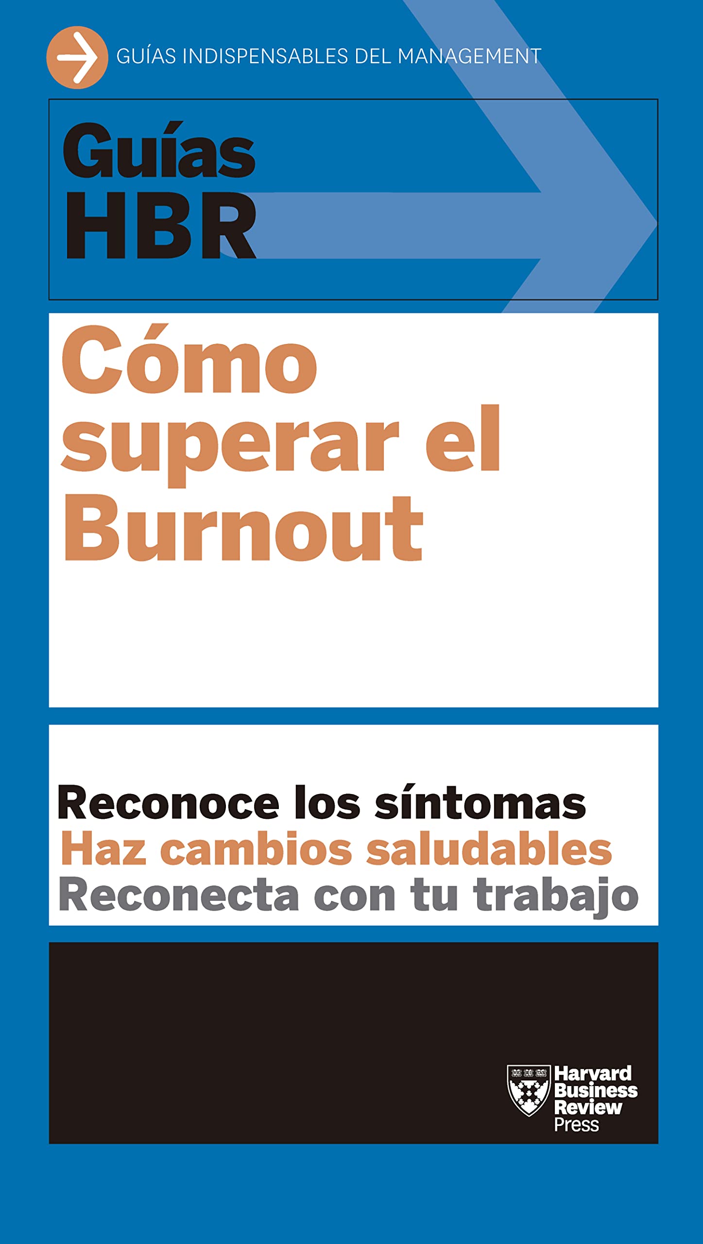 Guía HBR: Cómo superar el Burnout: Reconoce los síntomas. Haz cambios viables. Reconecta con el trabajo. (Guías HBR) Business, Finance & Career