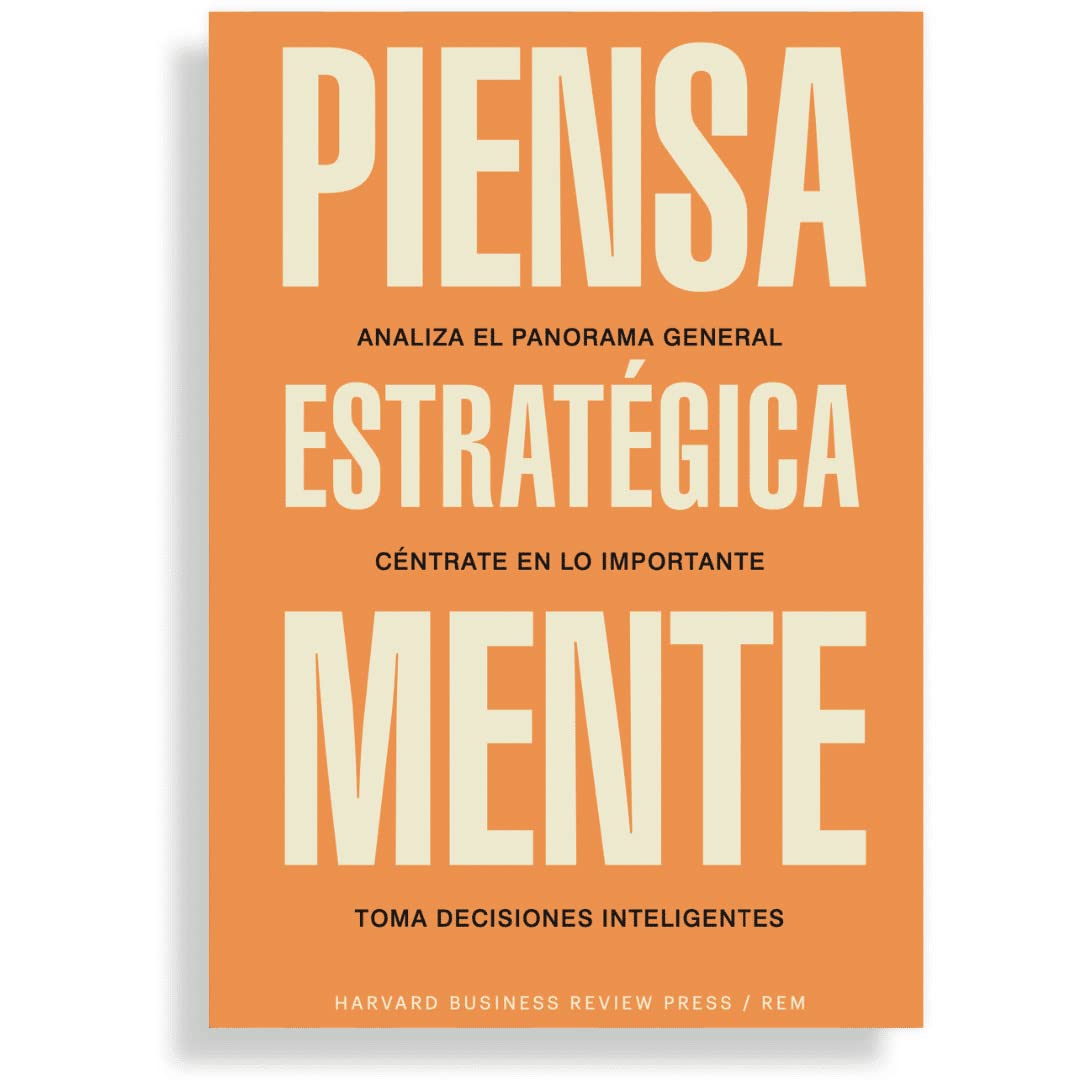 Piensa estratégicamente: Analiza el panorama general. Céntrate en lo importante. Toma decisiones inteligentes (Guías Hbr) Business, Finance & Career