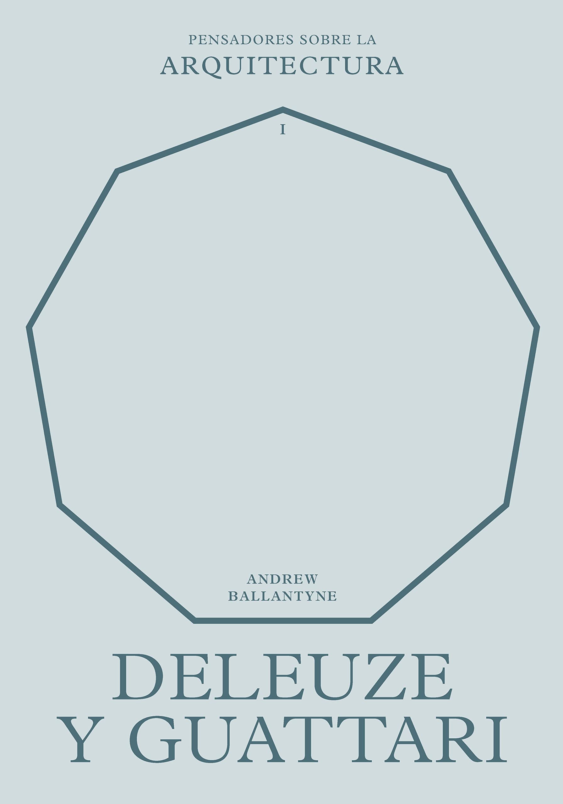 Deleuze y Guattari sobre la arquitectura (Pensadores sobre la arquitectura) Philosophy