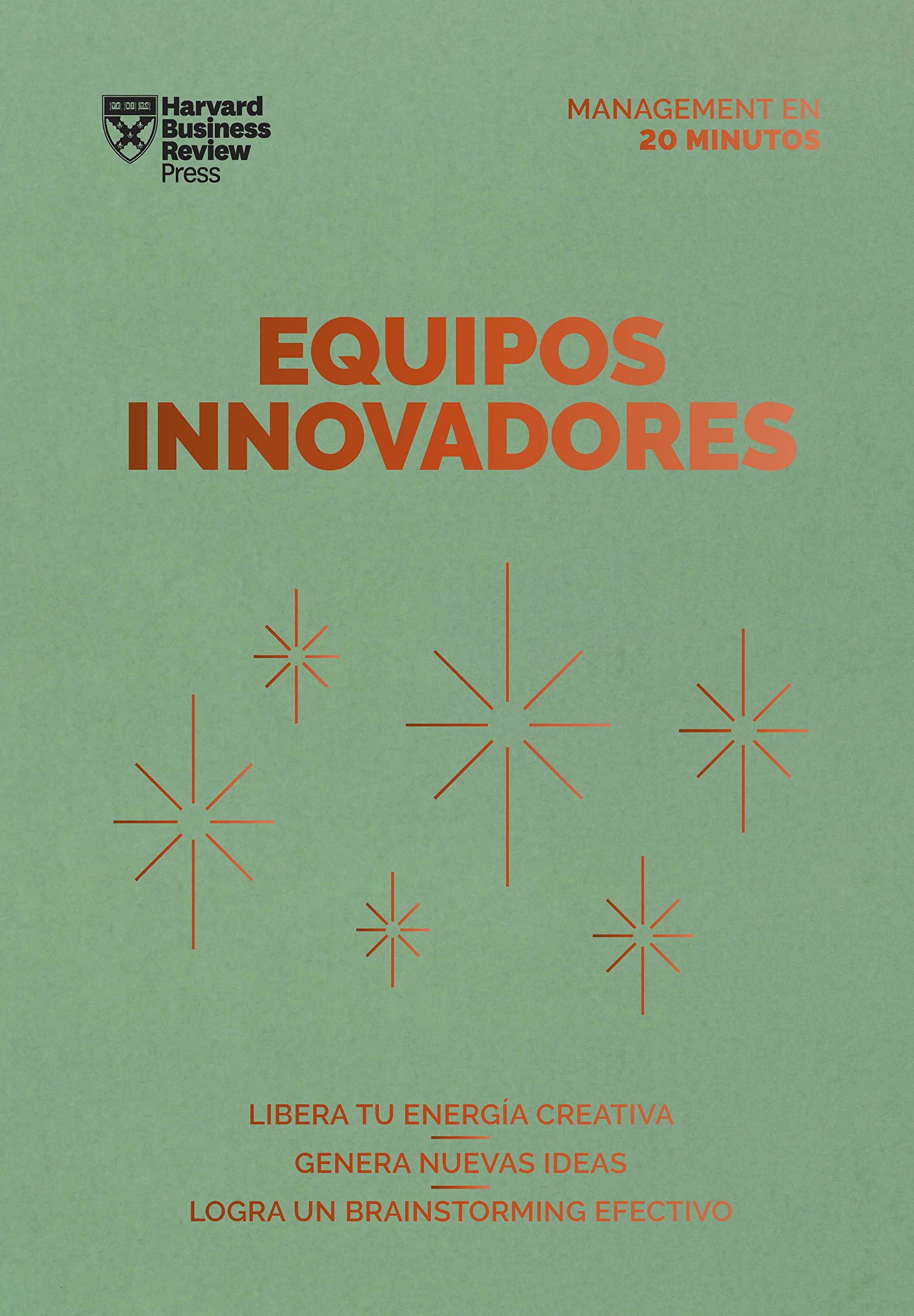 Equipos innovadores: Libera tu energía creativa. Genera nuevas ideas. Logra un Brainstorming efectivo (Serie Management en 20 Minutos) Business, Finance & Career