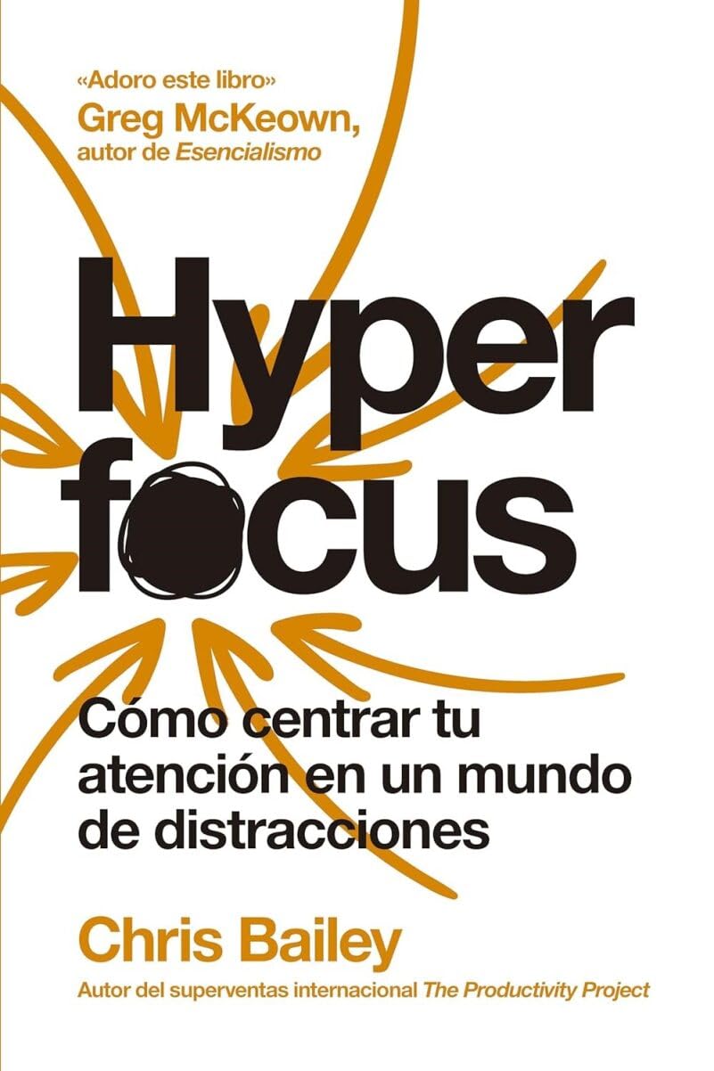 Hyperfocus (2ª ed): Cómo centrar tu atención en un mundo de distracciones Business, Finance & Career