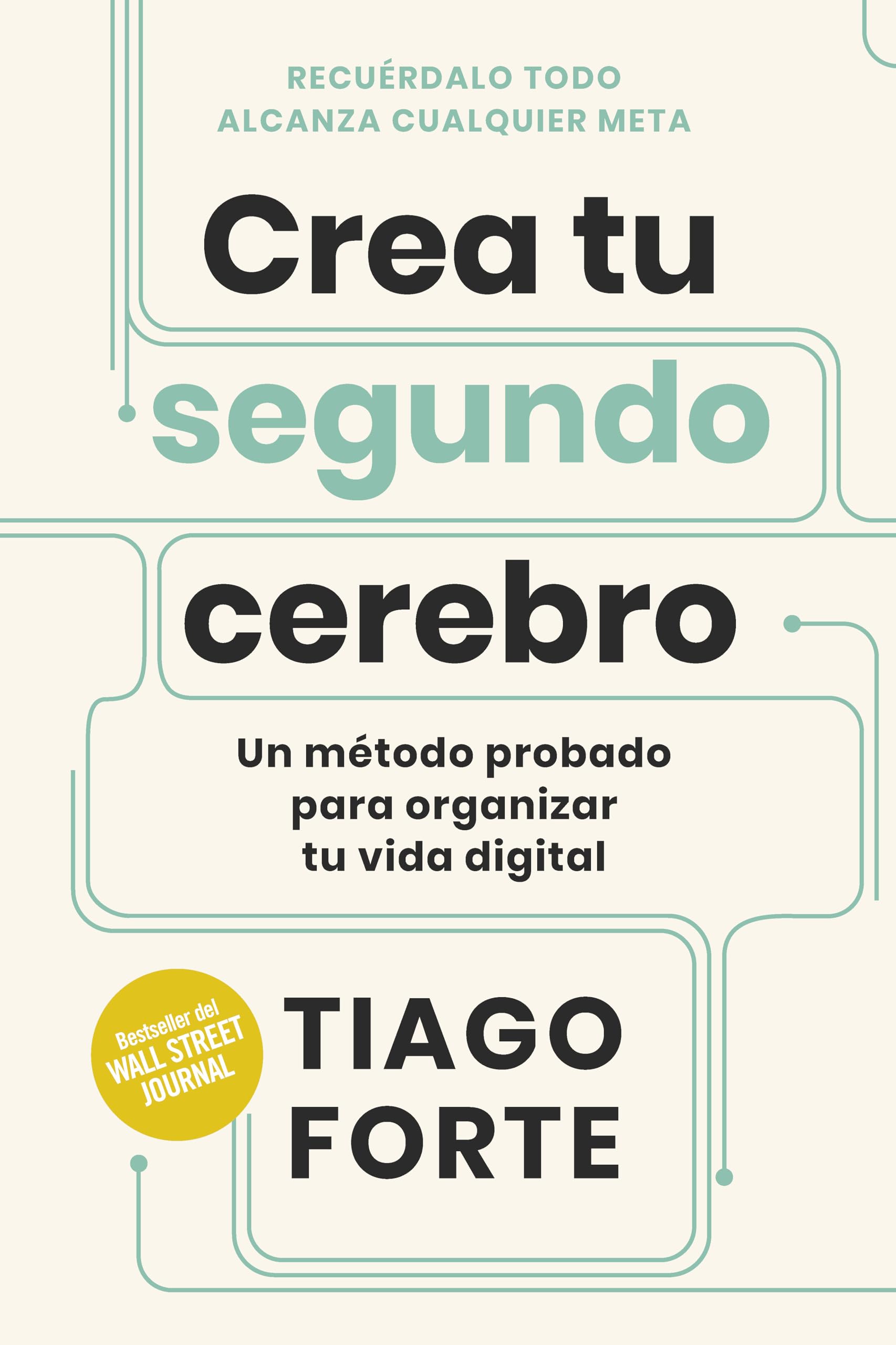 Crea tu segundo cerebro: Un método probado para organizar tu vida digital Business, Finance & Career