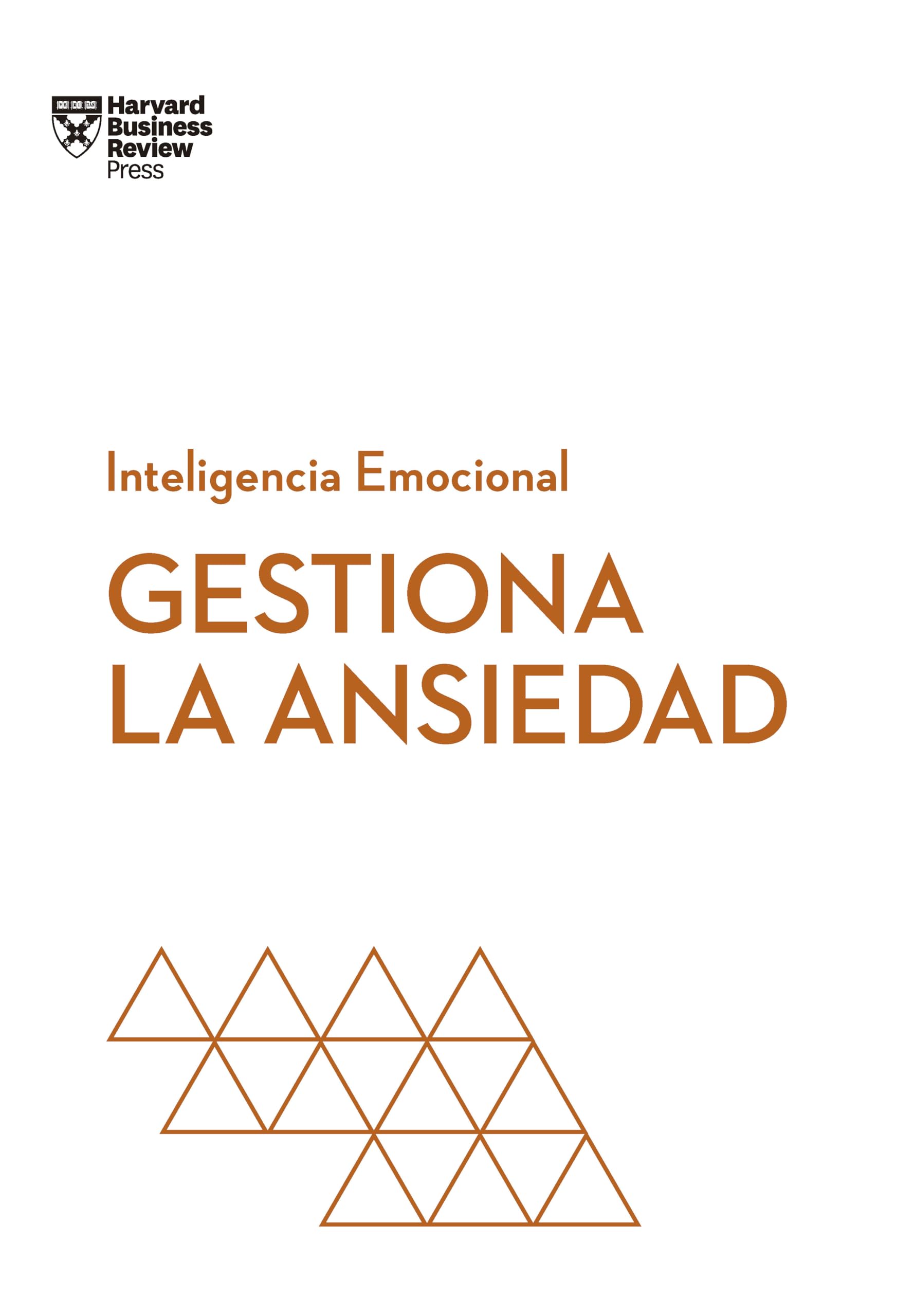 Gestiona la ansiedad (Serie Inteligencia Emocional HBR) Business, Finance & Career