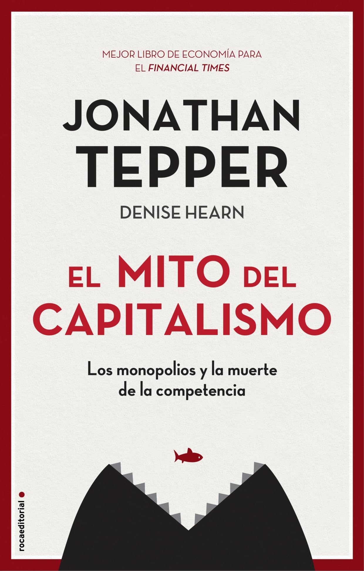 El mito del capitalismo : los monopolios y la muerte de la competencia Business, Finance & Career