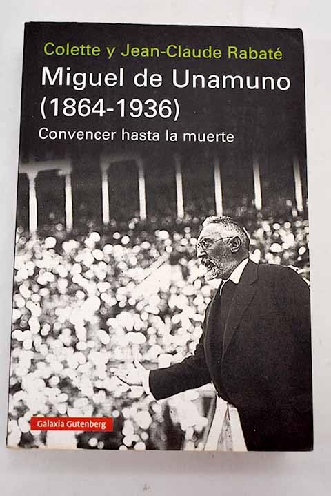 Miguel de Unamuno (1864-1936)- eBook: Convencer hasta la muerte Memories
