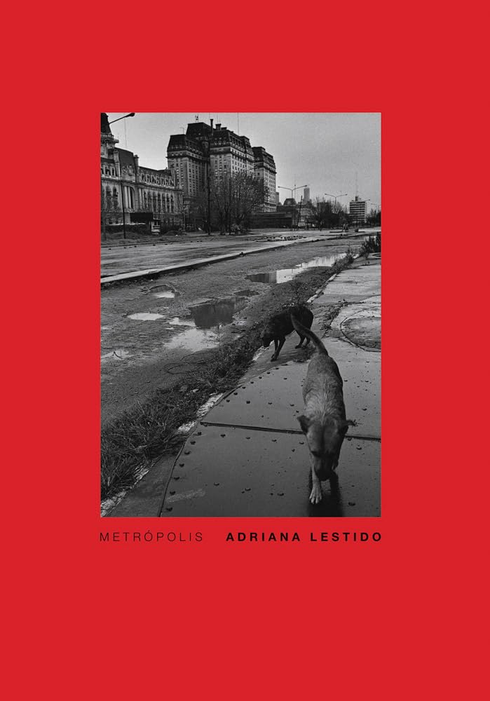 Metropolis: Buenos Aires 1988/1999 Photography