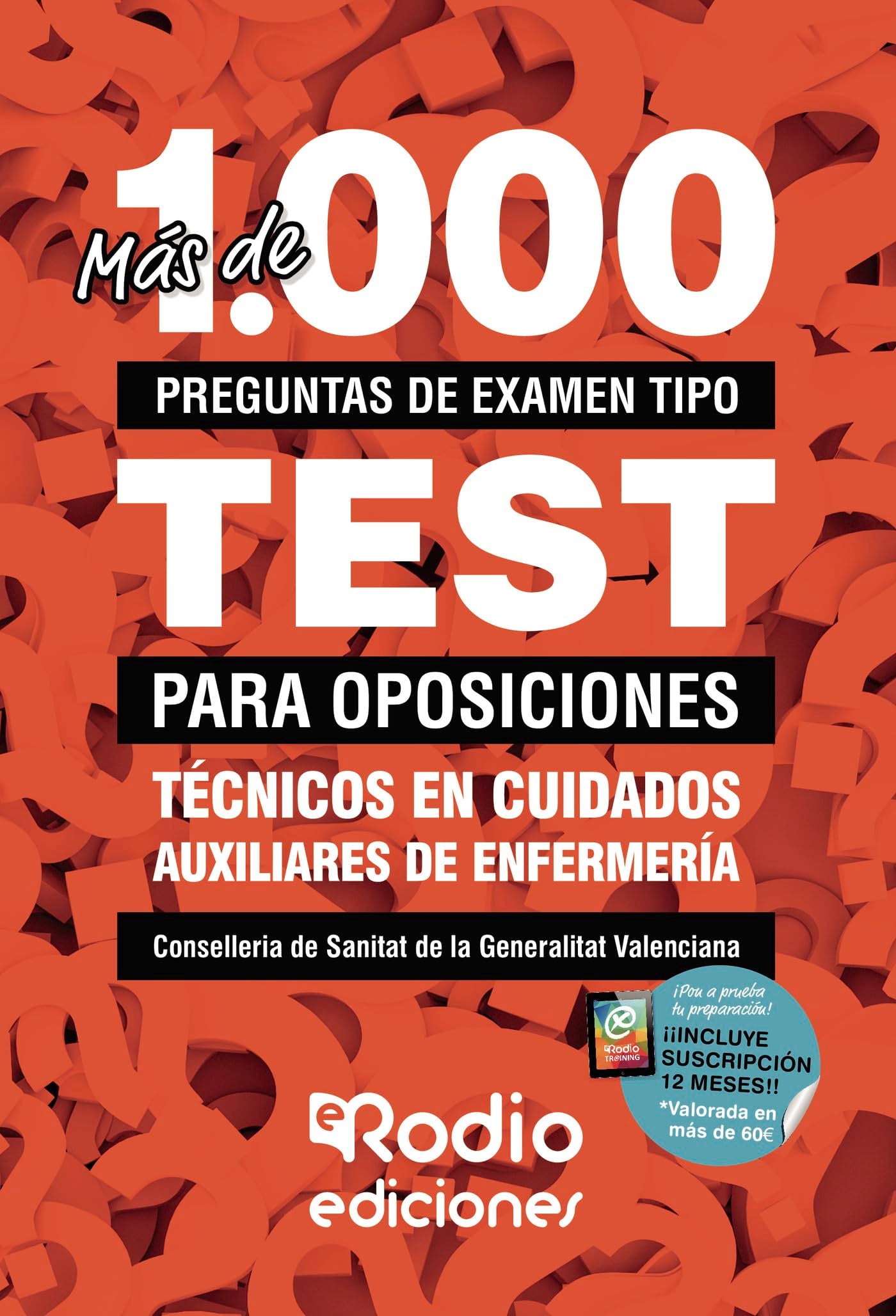 Técnicos en Cuidados Auxiliares de Enfermería. Conselleria de Sanitat de la Generalitat Valenciana. Más de 1.000 preguntas de examen tipo test para oposiciones Learning & Reference
