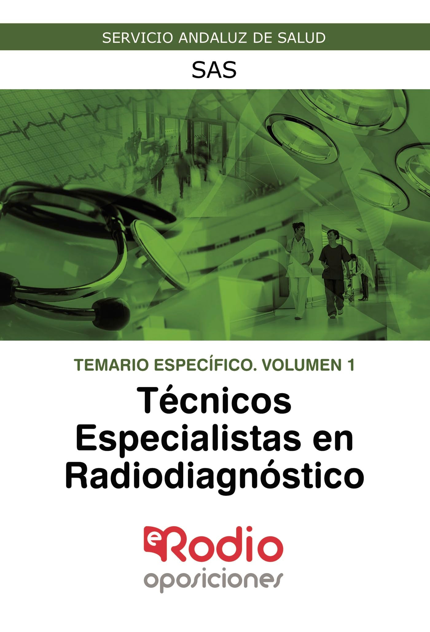 Técnicos Especialistas en Radiodiagnóstico. Temario Específico. Volumen 1. SAS: Servicio Andaluz de Salud Business, Finance & Career