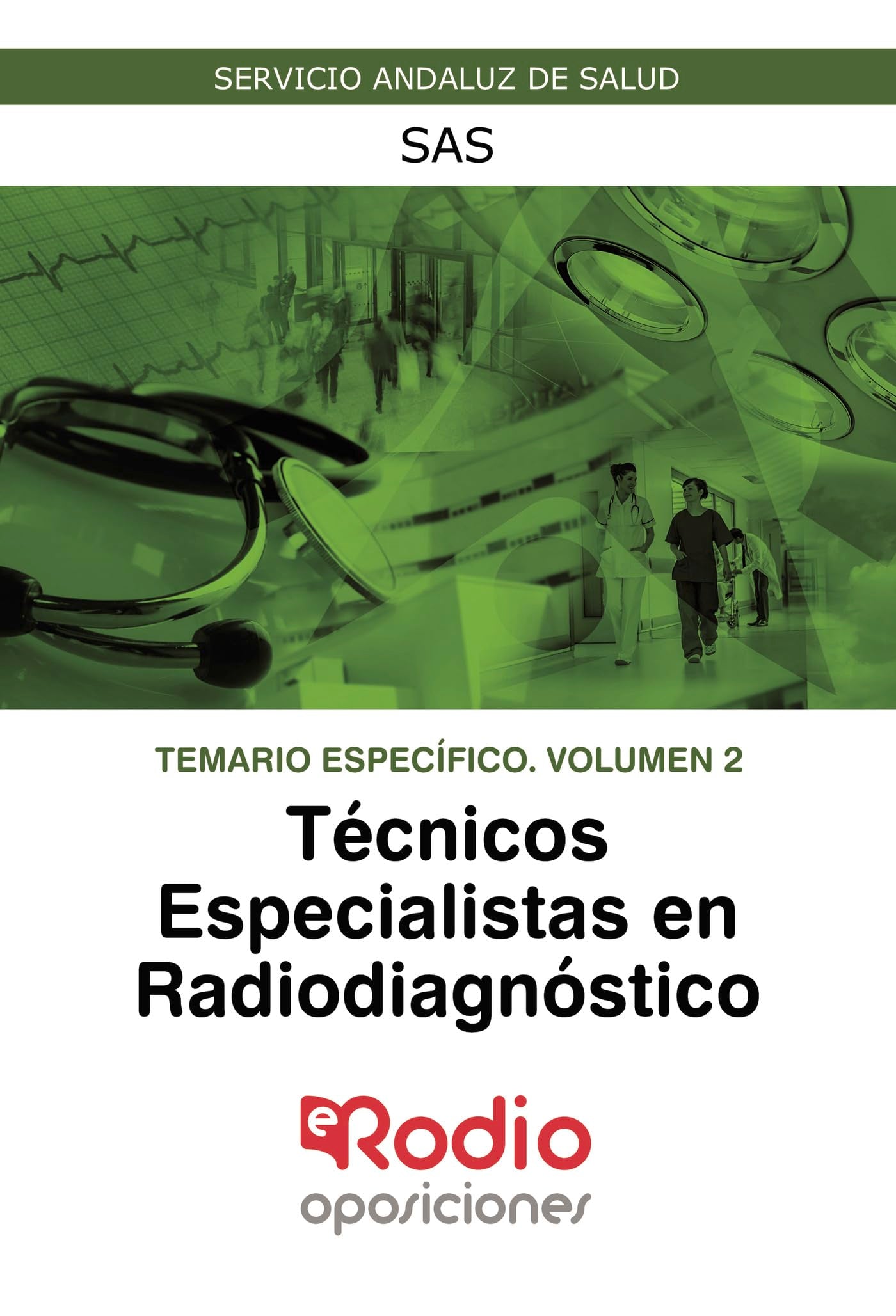 Técnicos Especialistas en Radiodiagnóstico. Temario Específico. Volumen 2. SAS: Servicio Andaluz de Salud Business, Finance & Career