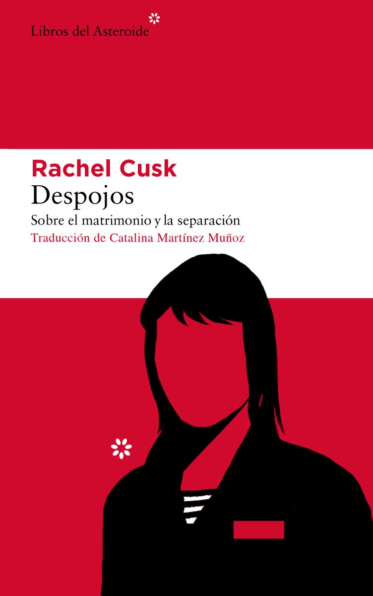 Despojos: Sobre el matrimonio y la separación (Libros del Asteroide, Band 238) Contemporary literature