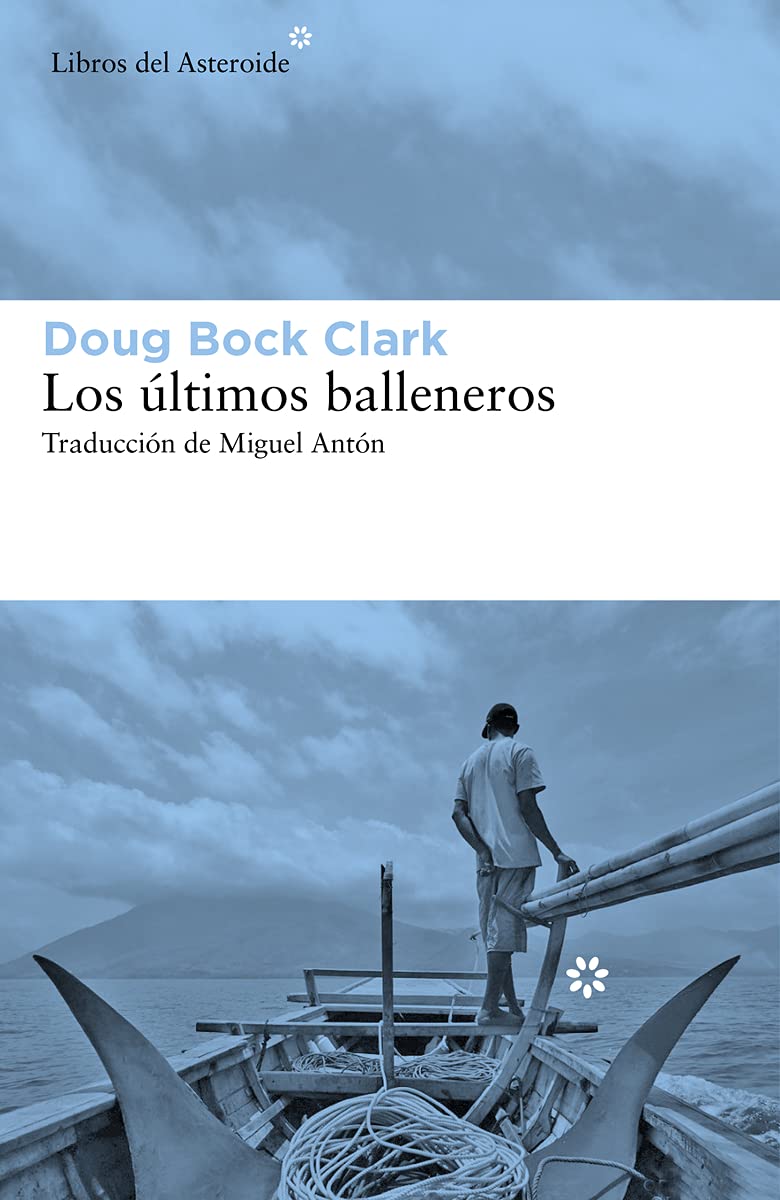 Los últimos balleneros: Tres años en el Pacífico junto a una tribu valiente y un modo de vida en extinción (Libros del Asteroide, Band 257) Books