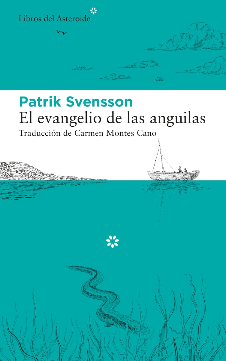 El evangelio de las anguilas (Libros del Asteroide, Band 244) Essays & Short Stories