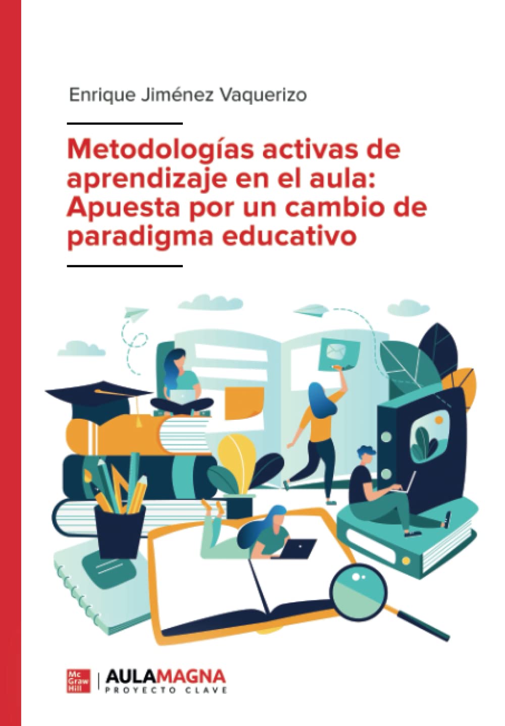 Metodologías activas de aprendizaje en el aula: Apuesta por un cambio de paradigma educativo Learning & Reference