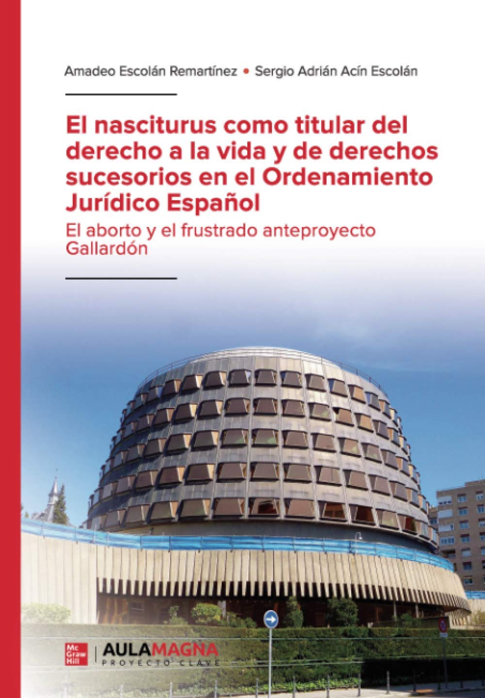 El nasciturus como titular del derecho a la vida y de derechos sucesorios en el Ordenamiento Jurídico Español: El aborto y el frustrado anteproyecto Gallardón book