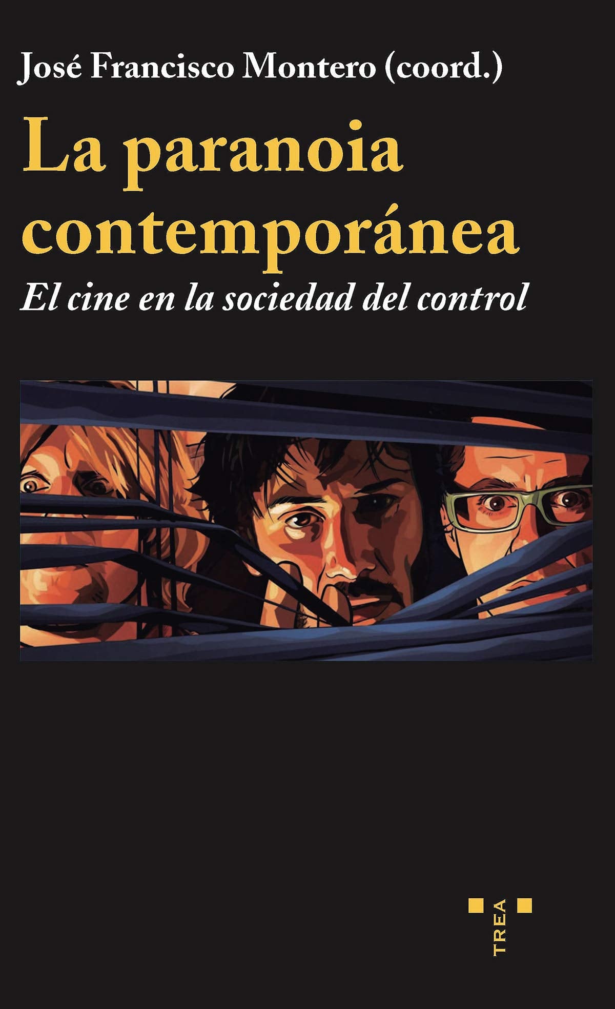 La paranoia contemporánea: el cine en la sociedad del control (Trea Artes) Film, Art & Culture