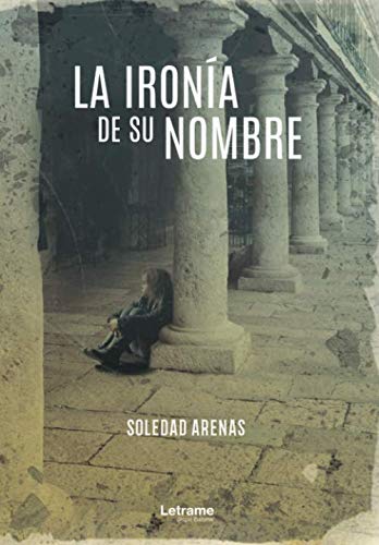 La ironía de su nombre (Novela, Band 1) Contemporary literature