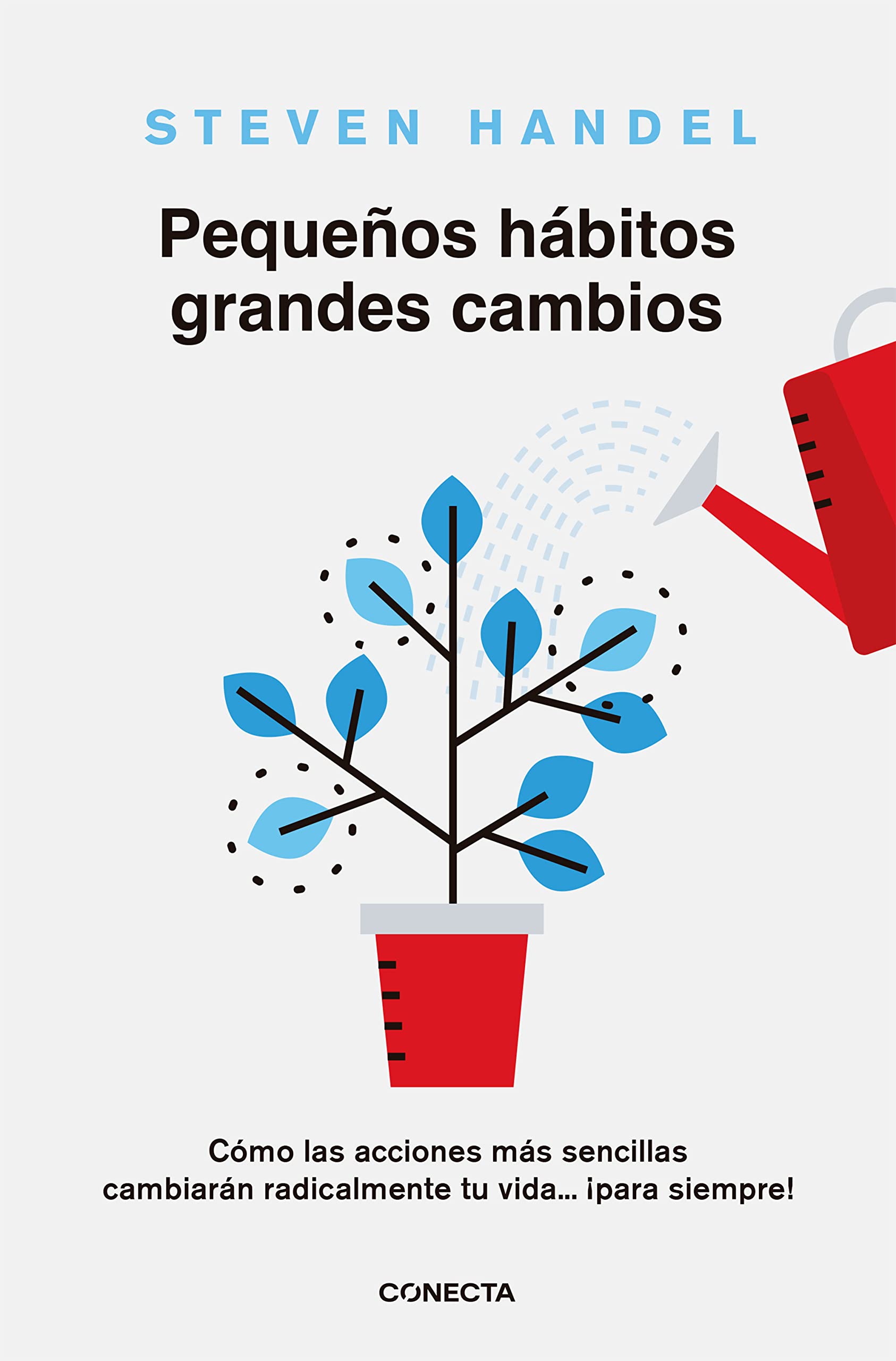 Pequeños hábitos, grandes cambios: Cómo las acciones más sencillas cambiarán radicalmente tu vida ¡para siempre! book