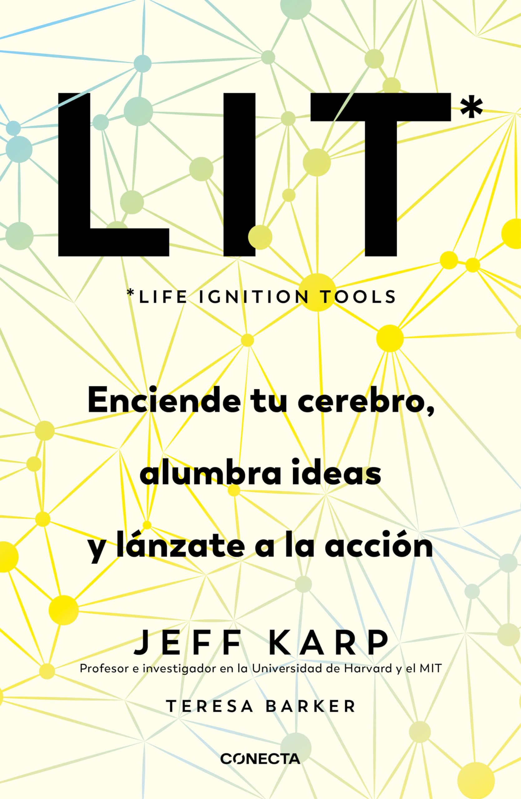 LIT (Life Ignition Tools): Enciende tu cerebro, alumbra ideas y lánzate a la acción (Conecta) Business, Finance & Career
