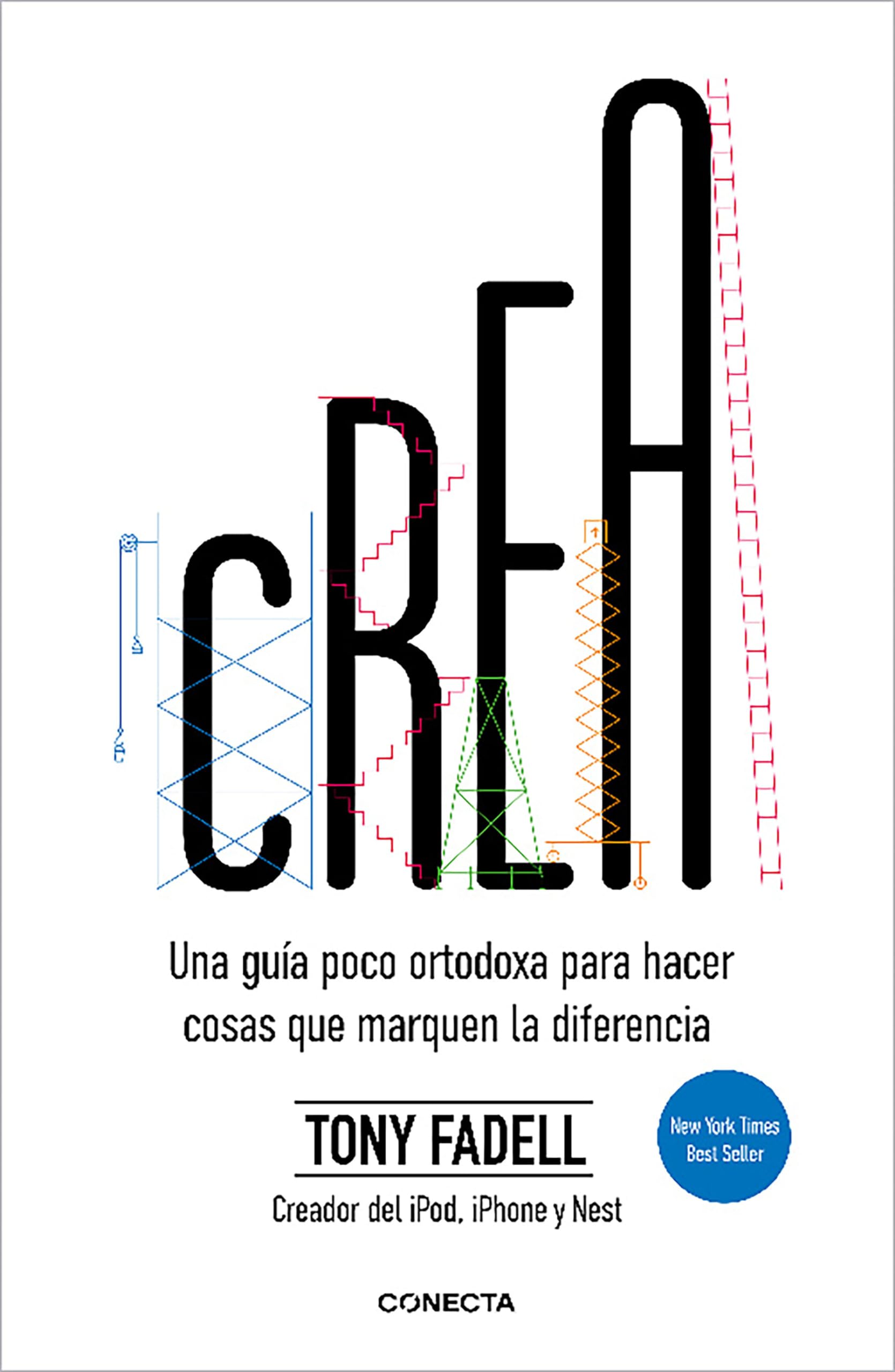Crea: Una guía poco ortodoxa para hacer cosas que marquen la diferencia (Conecta) Science
