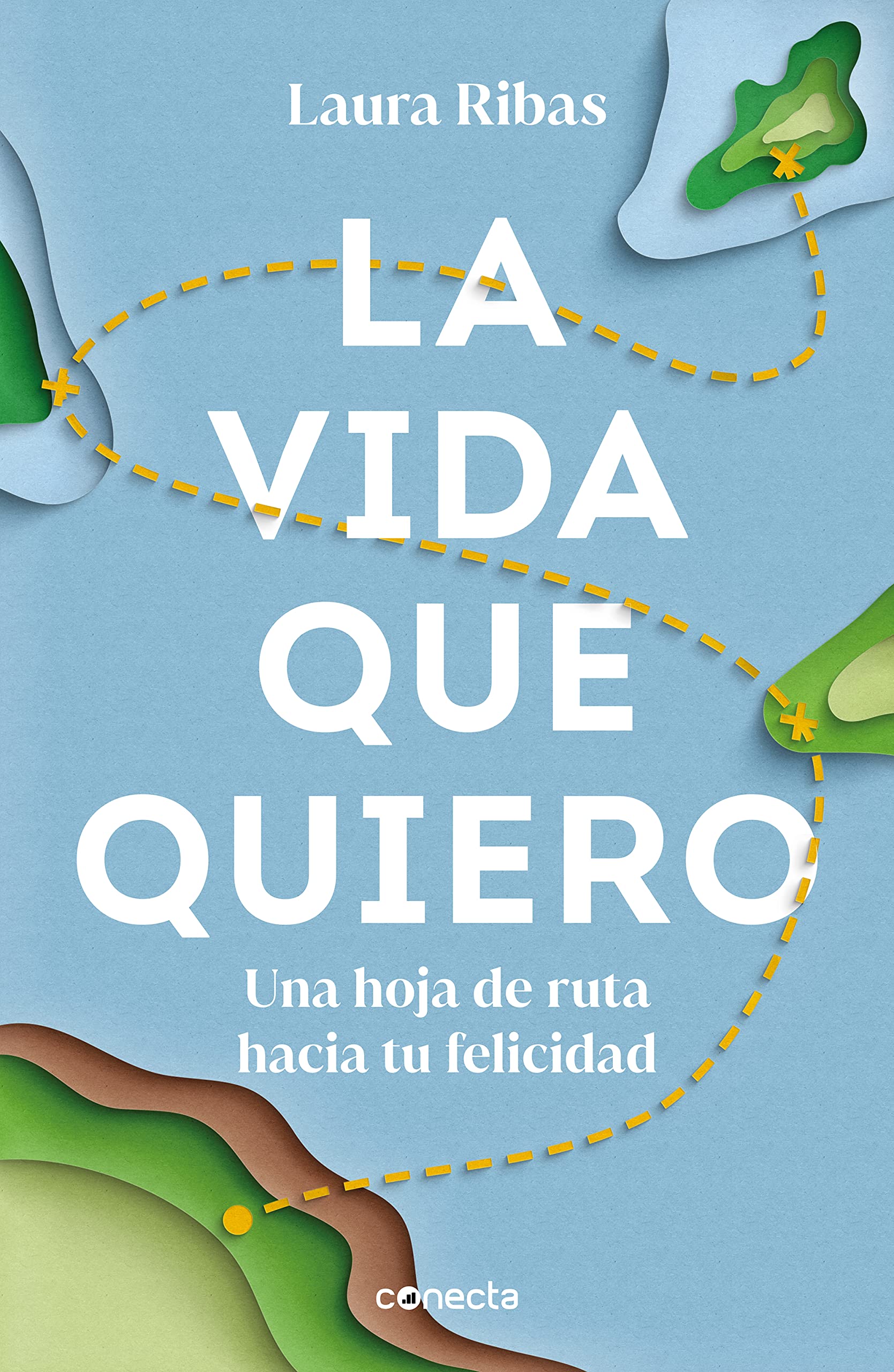 La Vida Que Quiero: Una Hoja de Ruta Hacia Tu Felicidad / The Life I Want. a Road Map to Happiness Business, Finance & Career