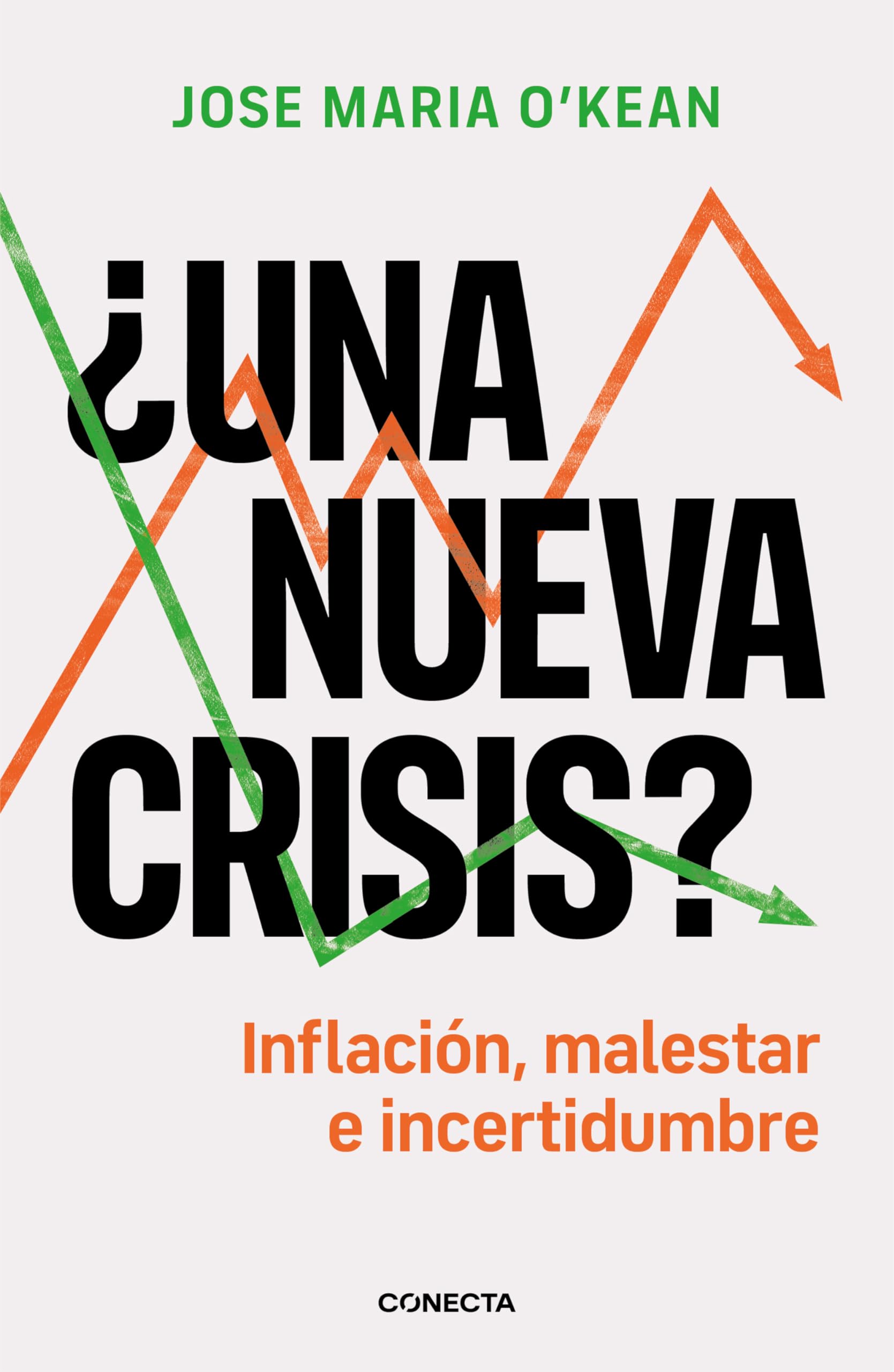 ¿Una nueva crisis?: Inflación, malestar e incertidumbre (Conecta) Business, Finance & Career