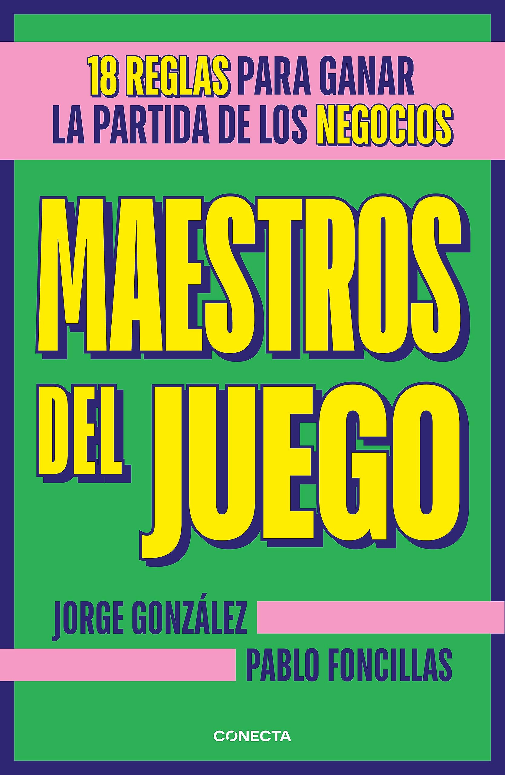 Maestros del juego: 18 reglas para ganar la partida de los negocios (Conecta) Business, Finance & Career