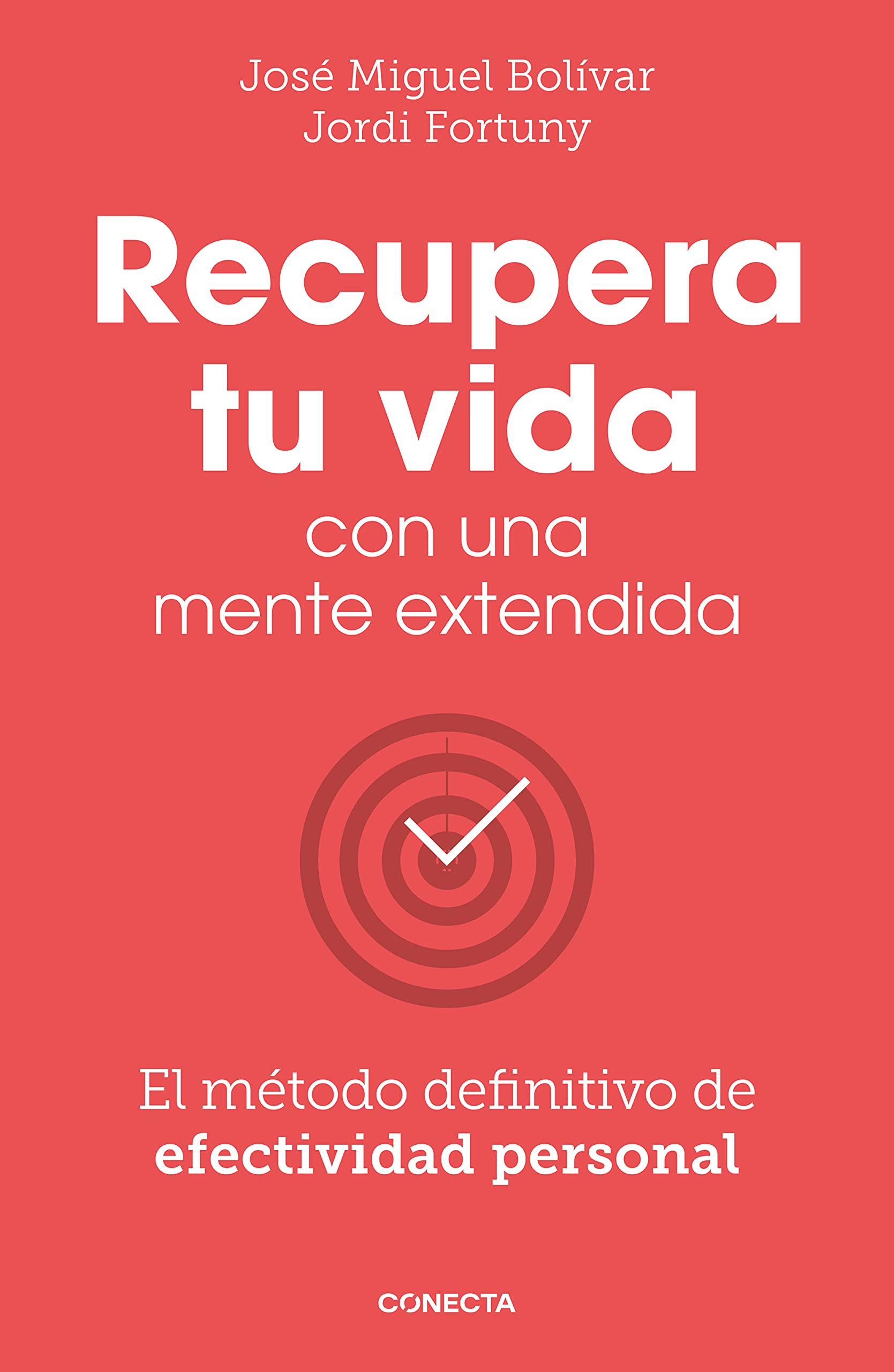 Recupera tu vida con una mente extendida: El método definitivo de efectividad personal (Conecta) Business, Finance & Career