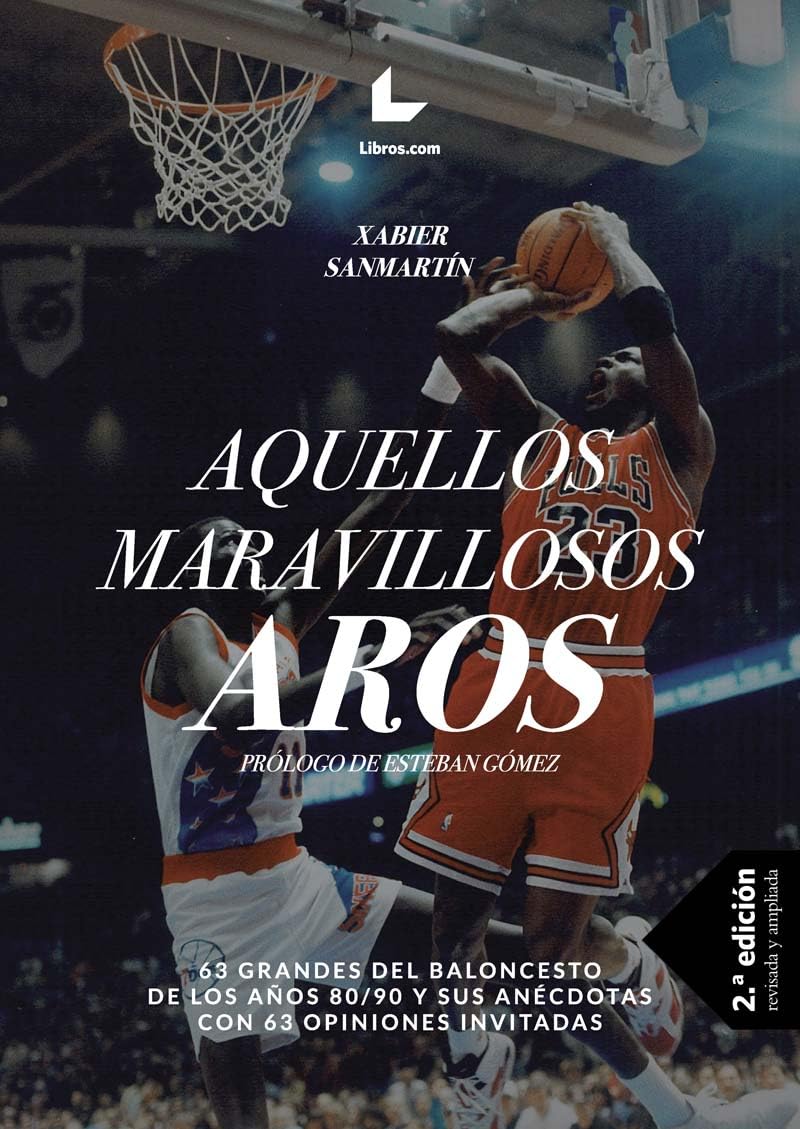 Aquellos maravillosos aros: 63 grandes del baloncesto de los años 80 y 90 con 63 opiniones invitadas book