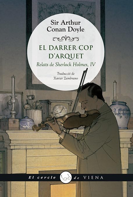 El darrer cop d'arquet: Relats de Sherlock Holmes, IV (El cercle de Viena, Band 84) Contemporary literature