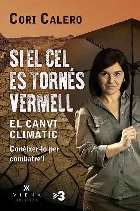 Si el cel es tornés vermell : el canvi climàtic : conèixer-lo per combatre'l Books