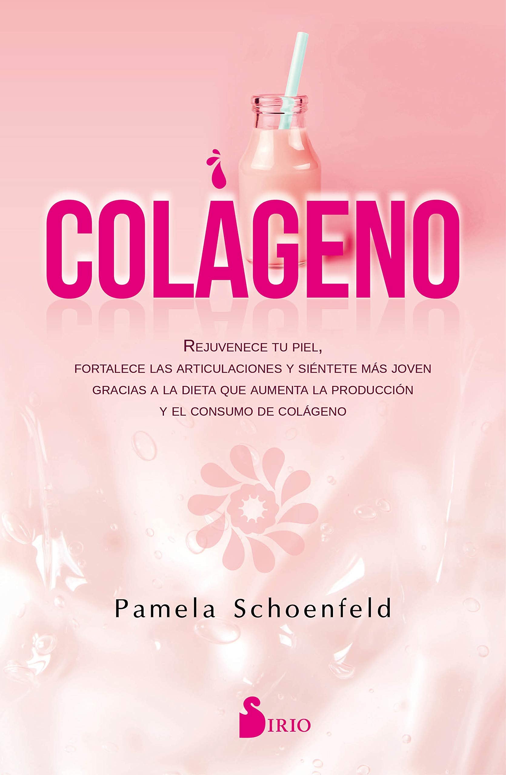 Colágeno : rejuvenece tu piel, fortalece las articulaciones, y siéntete más joven gracias a la dieta que aumenta la producción y el consumo de colágeno Health, Nutrition & Fitness