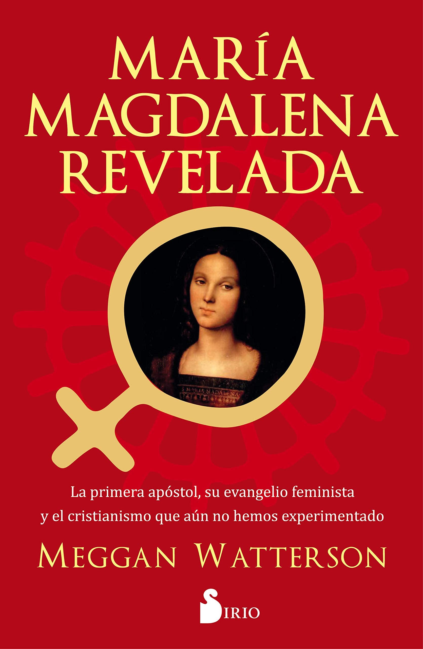 María Magdalena revelada/ Mary Magdalene Revealed: La Primera apostol, su evangelio feminista y el cristianismo que aun no hemos experimentado/The ... & the Christianity We Haven't Tried Yet book